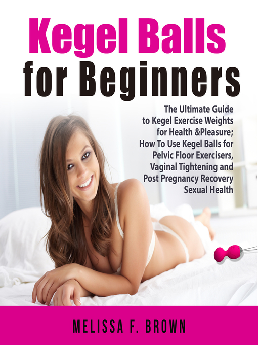 Title details for Kegel Balls for Beginners by Melissa F. Brown - Available